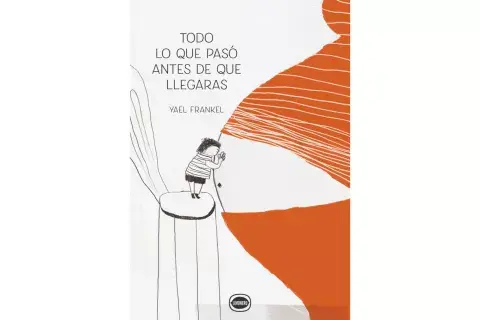 Todo lo que pasó antes de que llegaras de Yael Franke Todo lo que pasó antes de que llegaras de Yael Franke