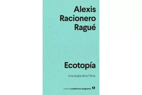 Ecotopía de Alexis Racionero Ragué Ecotopía de Alexis Racionero Ragué