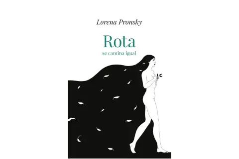 Rota se camina igual de Lorena Pronsky Rota se camina igual de Lorena Pronsky