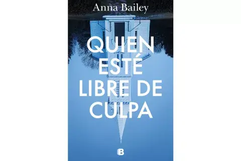 Quien esté libre de culpa de Anna Bailey. Quien esté libre de culpa de Anna Bailey.