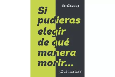 Si pudieras elegir de qué manera morir de Mario Sebastiani.