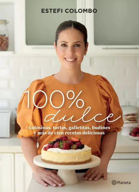 100% dulce, el recetario fundamental de Estefi Colombo. 100% dulce, el recetario fundamental de Estefi Colombo.