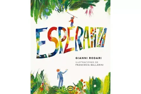 "Esperanza" de Gianni Rodari y Francesca Ballarini. "Esperanza" de Gianni Rodari y Francesca Ballarini.