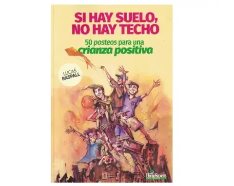Si hay suelo, no hay techo, el libro que eligen Anto y Messi para criar a sus hijos. Si hay suelo, no hay techo, el libro que eligen Anto y Messi para criar a sus hijos.