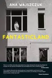 Fantasticland, de Ana Wajszczuk Fantasticland, de Ana Wajszczuk