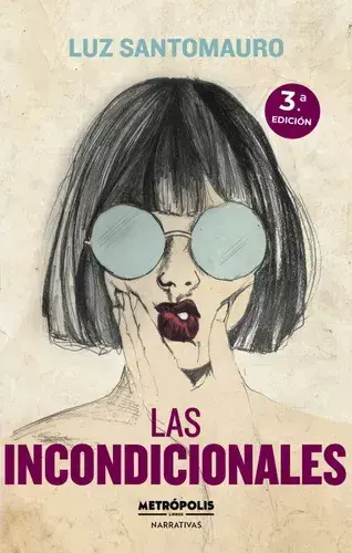 Las incondicionales, de Luz Santomauro (Metrópolis)