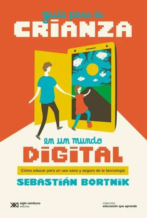 Guía para la crianza en un mundo digital, de Sebastián Brotnik (Siglo XXI) Guía para la crianza en un mundo digital, de Sebastián Brotnik (Siglo XXI)