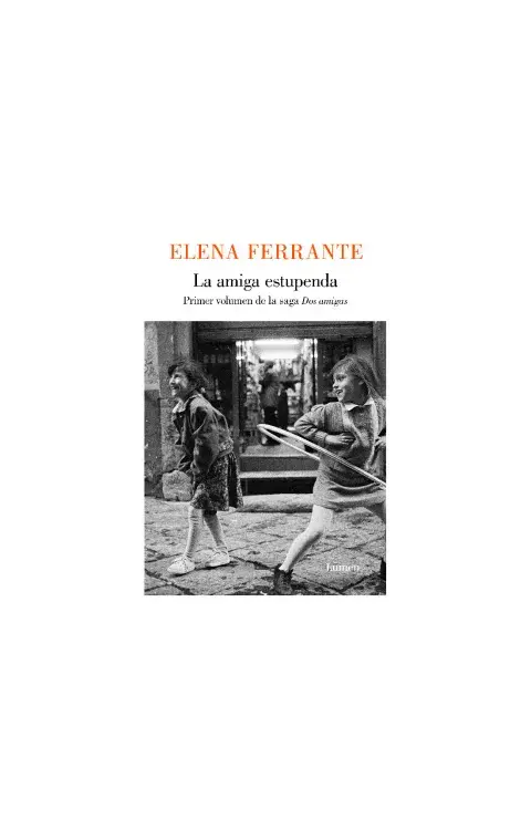 La amiga estupenda, de Elena Ferrante (Lumen) La amiga estupenda, de Elena Ferrante (Lumen)