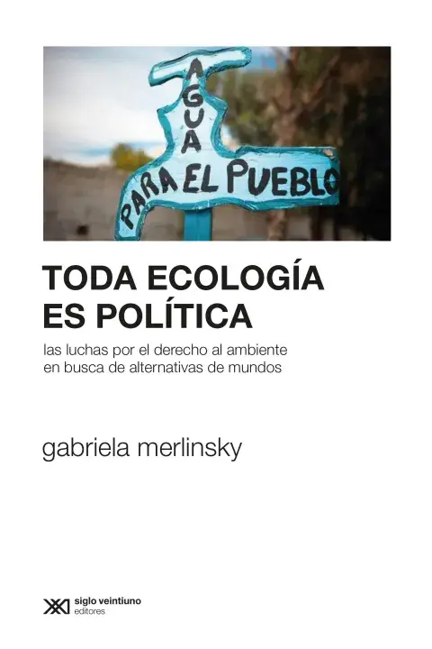 Toda ecología es política, de Gabriela Merlinsky Toda ecología es política, de Gabriela Merlinsky
