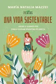 Una vida sustentable, de Natalia Mazzei Una vida sustentable, de Natalia Mazzei