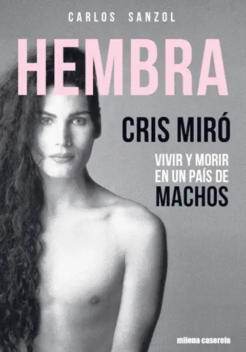 Hembra, la biografía de Cris Miró escrita por Carlos Sanzol. Hembra, la biografía de Cris Miró escrita por Carlos Sanzol.
