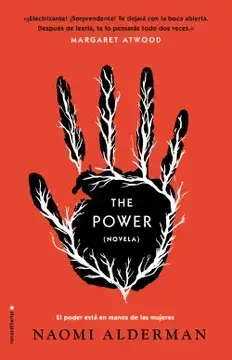 The Power, una novela que propone que el poder está en manos de las mujeres. The Power, una novela que propone que el poder está en manos de las mujeres.
