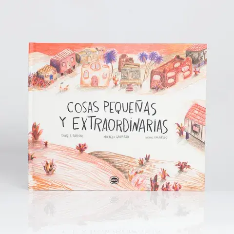 Cosas pequeñas y extraordinarias. Para chicos de 8 años. Cosas pequeñas y extraordinarias. Para chicos de 8 años.