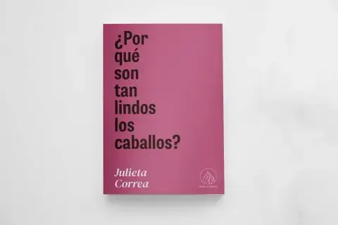 ¿Por qué son tan lindos los caballos?, de Julieta Correa ¿Por qué son tan lindos los caballos?, de Julieta Correa