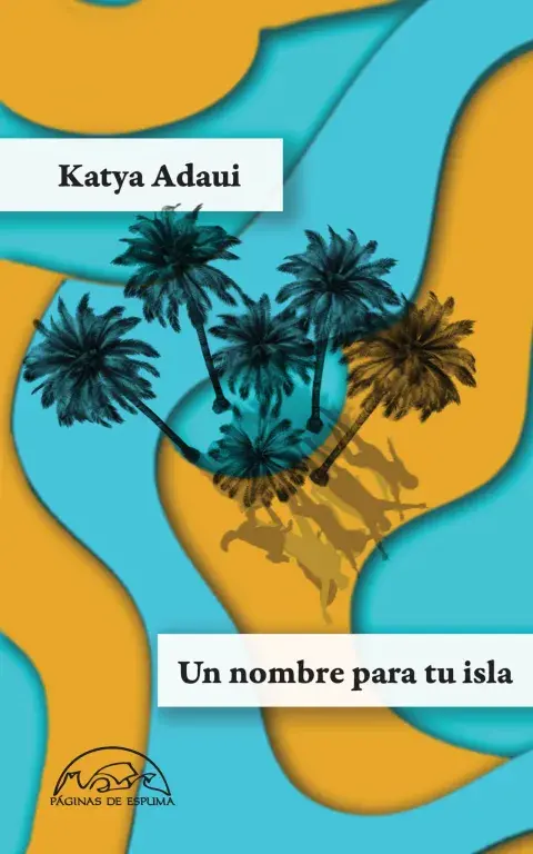 Un nombre para tu isla, de Katya Adaui Un nombre para tu isla, de Katya Adaui