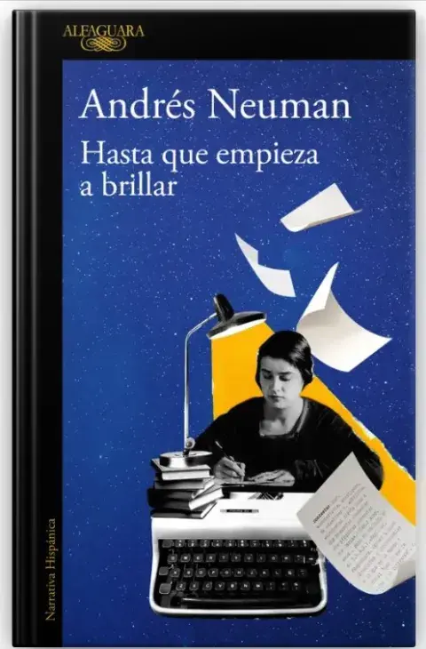 Hasta que empiece a brillar, de Andrés Neuman, sobre la vida de María Moliner Hasta que empiece a brillar, de Andrés Neuman, sobre la vida de María Moliner