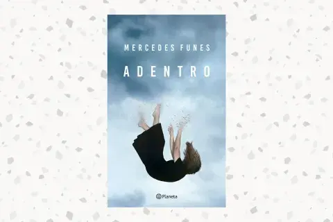 Adentro, la primera novela de Mercedes Funes (Planeta) Adentro, la primera novela de Mercedes Funes (Planeta)