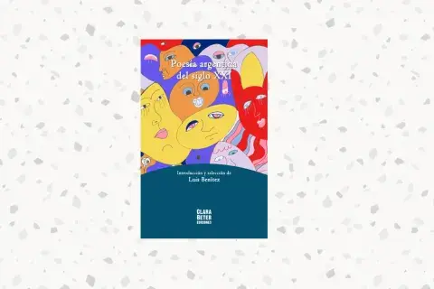  Poesía argentina del siglo XXI, selección de Luis Benítez (Clara Beter ediciones)