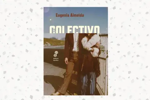 El colectivo (Edhasa), de Eugenia Almeida El colectivo (Edhasa), de Eugenia Almeida