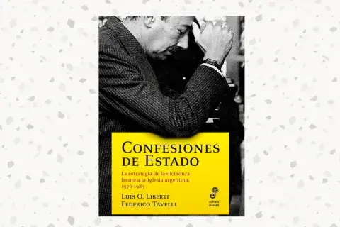 Confesiones de Estado, de Luis Liberti y Federico Tavelli (Edhasa) Confesiones de Estado, de Luis Liberti y Federico Tavelli (Edhasa)