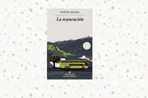 La separación, de Martín Kohan (Anagrama) La separación, de Martín Kohan (Anagrama)
