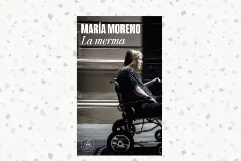 La merma, de María Moreno (Random House) La merma, de María Moreno (Random House)