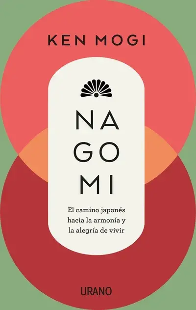 Portada del libro "Nagomi: el camino japonés hacia la armonía y la alegría de vivir". Portada del libro "Nagomi: el camino japonés hacia la armonía y la alegría de vivir".