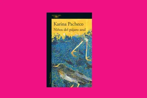 Niños del pájaro azul (Alfaguara, 2024), de Karina Pacheco.