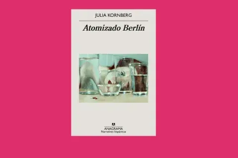 Atomizado Berlin libro de julia kornberg