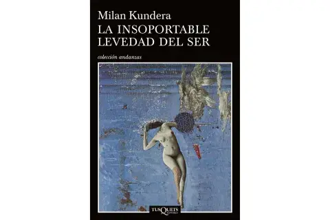 La insoportable levedad del ser de Milan Kundera La insoportable levedad del ser de Milan Kundera