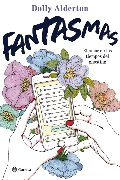 "Fantasmas. El amor en los tiempos del ghosting" de Dolly Alderton "Fantasmas. El amor en los tiempos del ghosting" de Dolly Alderton