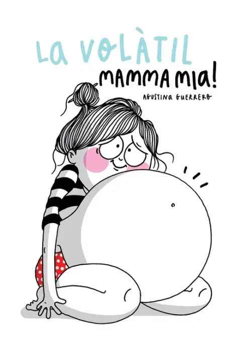 La Volátil. Mamma mía! (Sudamericana), de Agustina Guerrero La Volátil. Mamma mía! (Sudamericana), de Agustina Guerrero