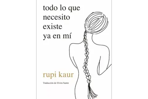 Todo lo que necesito existe ya en mí de rupi kaur Todo lo que necesito existe ya en mí de rupi kaur