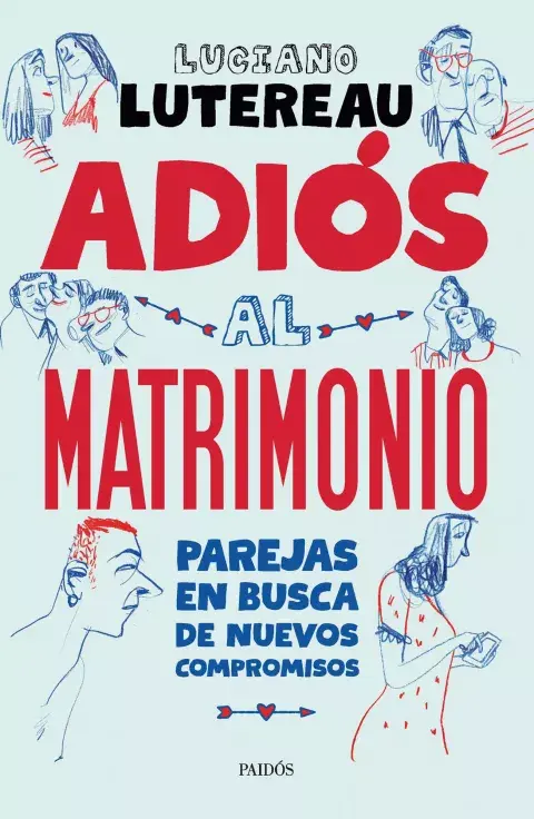 Luciano Lutereau publicó Adiós al matrimonio (Paidós), en el que escribe y analiza la nueva configuración de las parejas Luciano Lutereau publicó Adiós al matrimonio (Paidós), en el que escribe y analiza la nueva configuración de las parejas