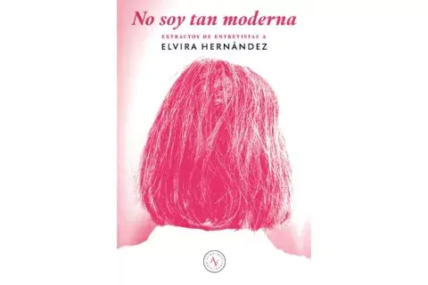 “No soy tan moderna” de Elvira Hernández “No soy tan moderna” de Elvira Hernández