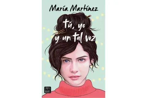 Tu, yo y un tal vez de María Martínez Tu, yo y un tal vez de María Martínez