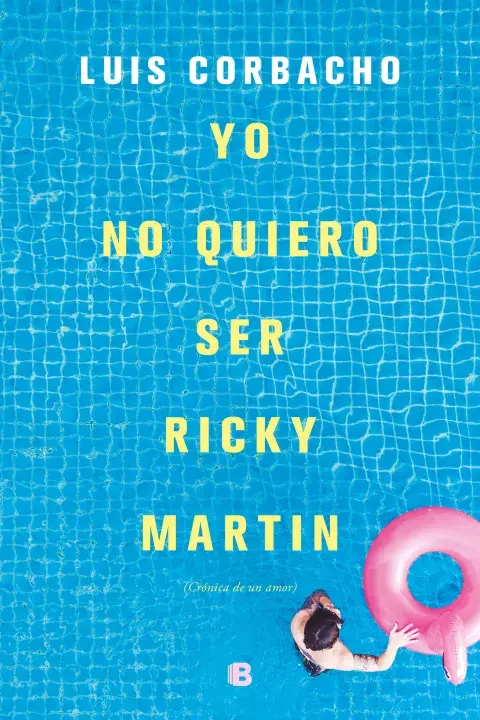 "Yo no quiero ser Ricky Martin" de Luis Corbacho "Yo no quiero ser Ricky Martin" de Luis Corbacho