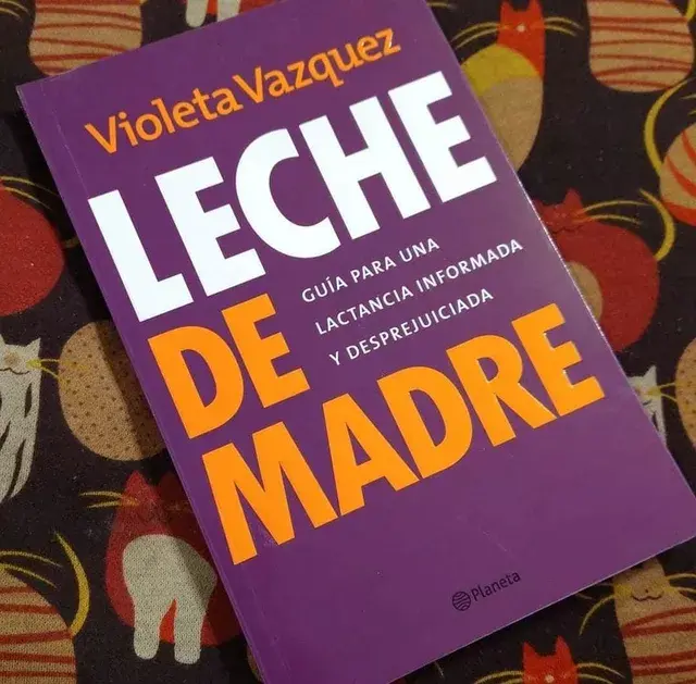 Leche de Madre: Guía para una lactancia informada y desprejuiciada