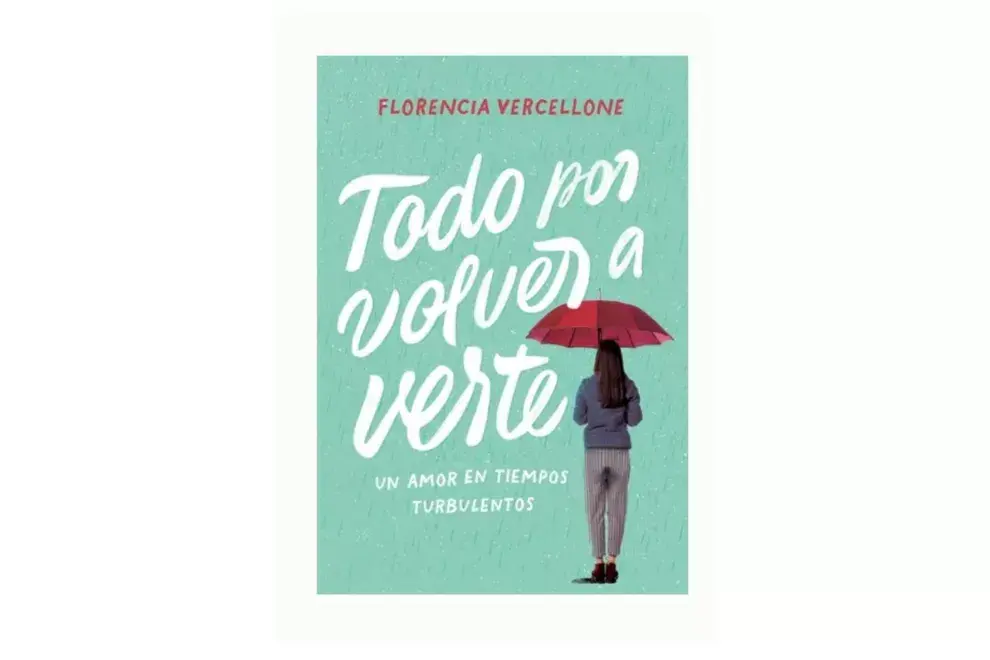 Todo por volver a verte de Florencia Vercellone.