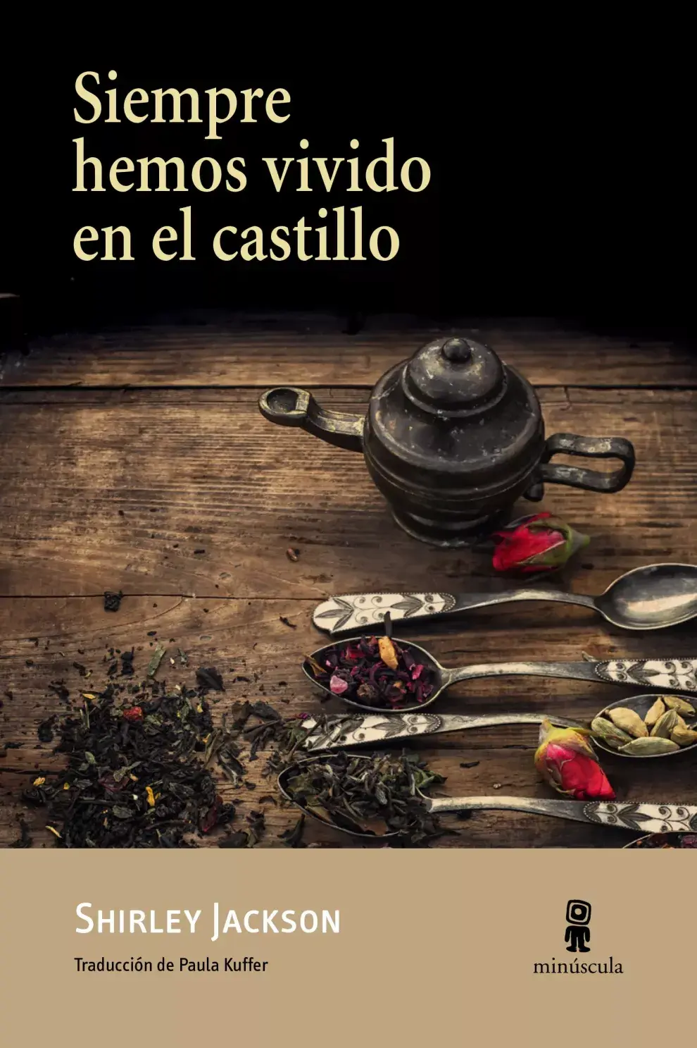 Siempre hemos vivido en el castillo, de Shirley Jackson. Editorial Minúscula ($2590)