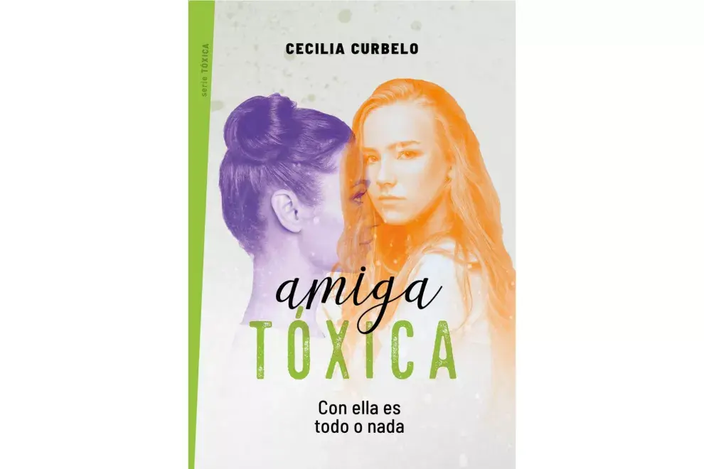 Amiga tóxica. Con ella es todo o nada de Cecilia Curbelo