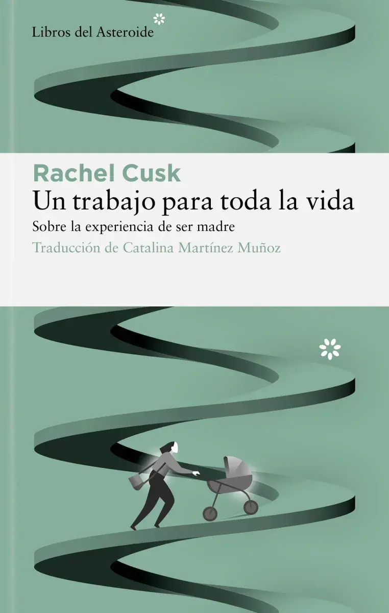 Un trabajo para toda la vida, de Rachel Cusk (Libros del Asteroide)