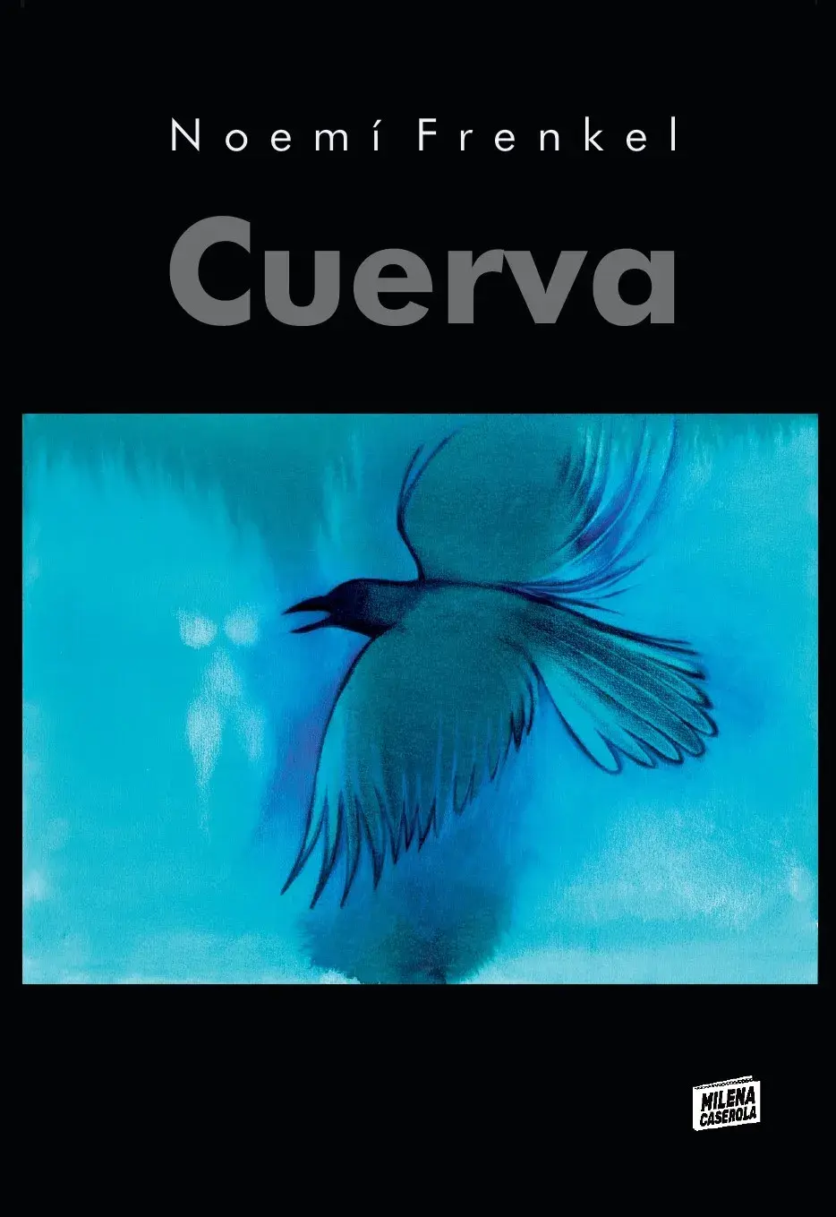 Cuerva, de Noemí Frenkel (Milena Caserola)