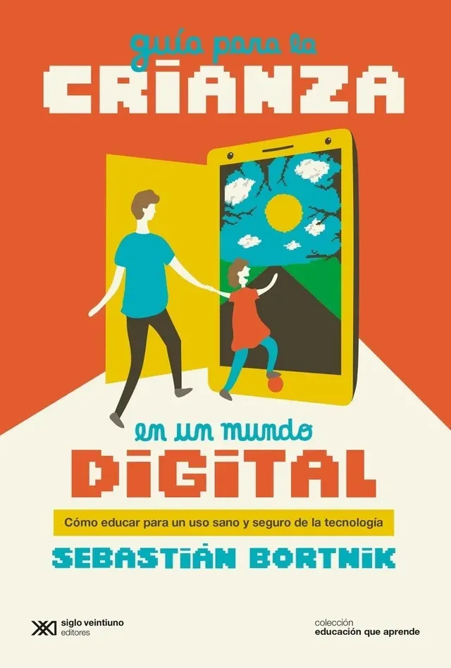 Guía para la crianza en un mundo digital, de Sebastián Brotnik (Siglo XXI)