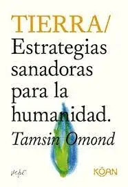 Tierra. Estrategias sanadoras para la humanidad, de Tasmin Omond