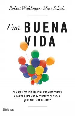 "Una buena vida", el libro best seller que reúne el mayor estudio sobre felicidad de la Universidad de Harvard