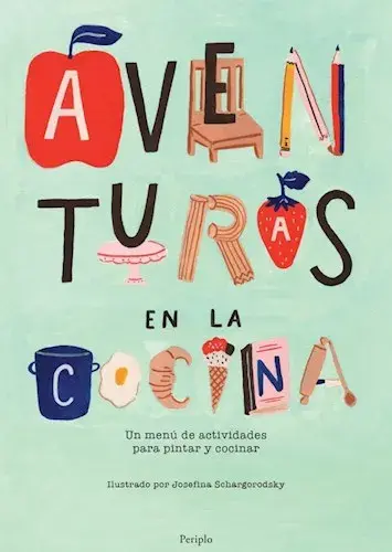 Aventuras en la cocina: para divertirse, pintar y cocinar en vacaciones 