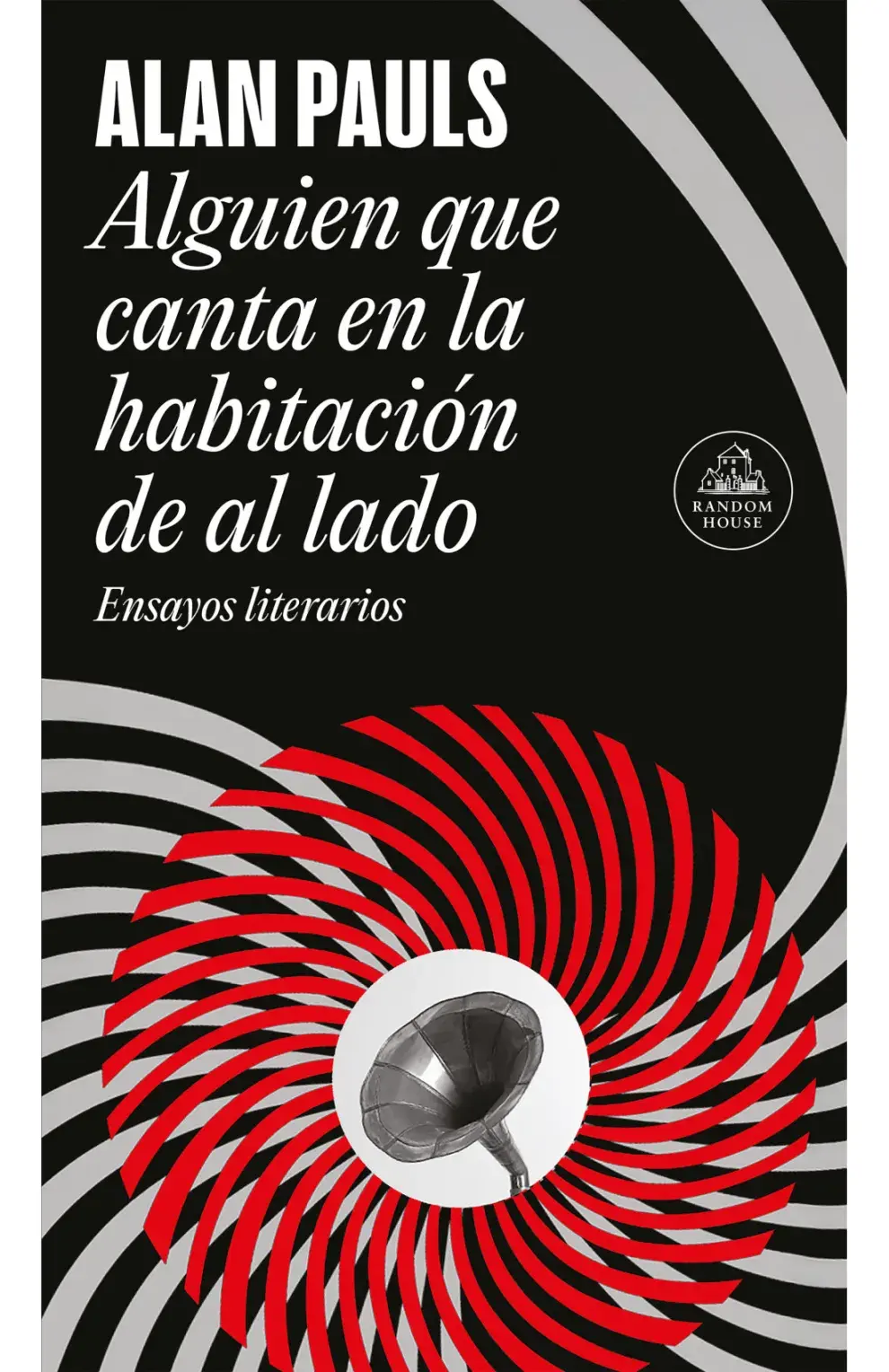 Alguien que canta en la habitación de al lado, de Alan Pauls (Penguin Random House)