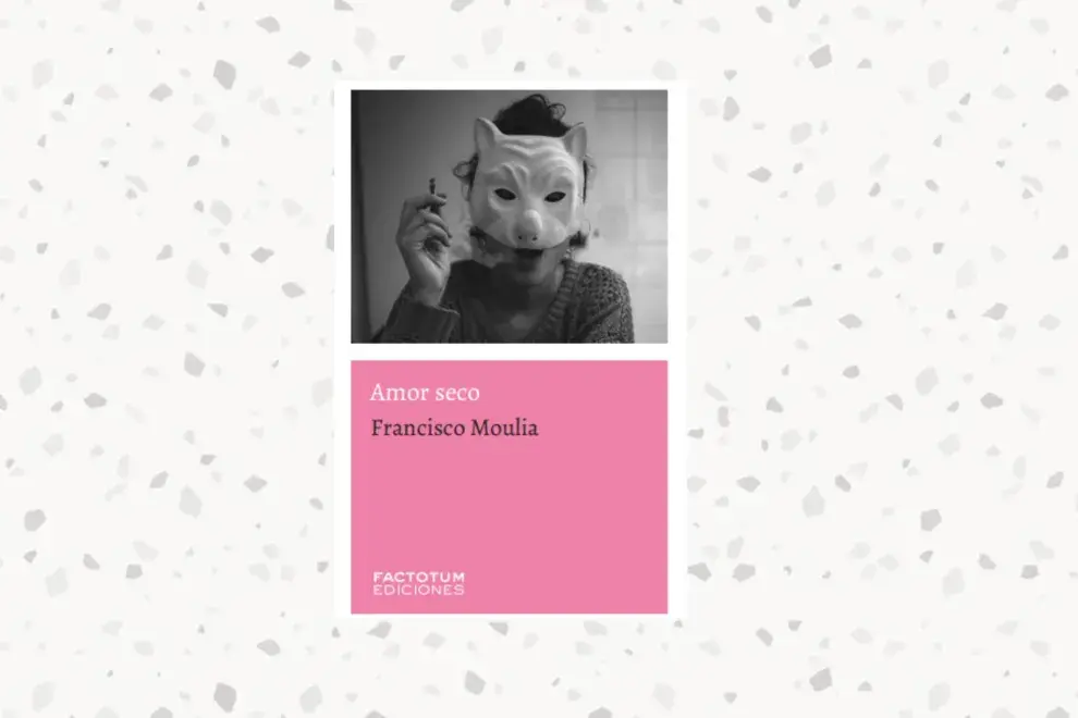 "Amor seco", de Francisco Moulia (Factotum Ediciones)