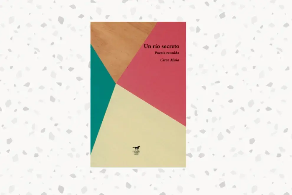 Un río secreto (Poesía reunida), de Circe Maia (Caballo Negro)